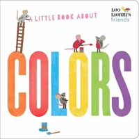 Mała książka o kolorach (Przyjaciele Leo Lionniego) - A Little Book about Colors (Leo Lionni's Friends)