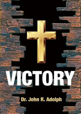 Zwycięstwo: Dziesięć fundamentalnych przekonań, które eliminują porażkę w życiu chrześcijanina - Victory: Ten Foundational Beliefs that Eradicate Defeat in the Life of a Christian