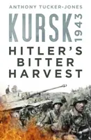 Kursk 1943: Gorzkie żniwa Hitlera - Kursk 1943: Hitler's Bitter Harvest