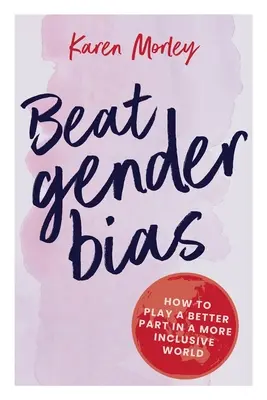 Pokonaj uprzedzenia ze względu na płeć - Beat Gender Bias