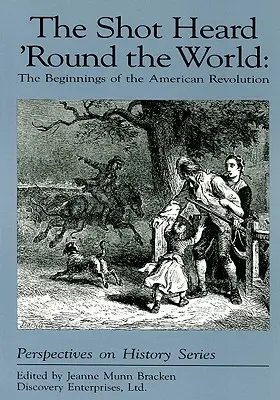 The Shot Heard 'Round the World: Początki rewolucji amerykańskiej - The Shot Heard 'Round the World: The Beginnings of the American Revolution