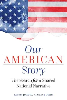 Nasza amerykańska historia: Poszukiwanie wspólnej narodowej narracji - Our American Story: The Search for a Shared National Narrative