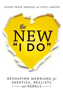 The New I Do: Przekształcanie małżeństwa dla sceptyków, realistów i buntowników - The New I Do: Reshaping Marriage for Skeptics, Realists and Rebels