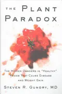 Paradoks roślin: ukryte zagrożenia w zdrowej żywności, które powodują choroby i przyrost masy ciała - The Plant Paradox: The Hidden Dangers in Healthy Foods That Cause Disease and Weight Gain