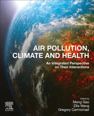 Zanieczyszczenie powietrza, klimat i zdrowie: Zintegrowana perspektywa ich wzajemnych oddziaływań - Air Pollution, Climate, and Health: An Integrated Perspective on Their Interactions