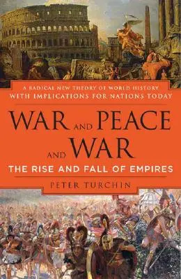 Wojna, pokój i wojna: Powstanie i upadek imperiów - War and Peace and War: The Rise and Fall of Empires