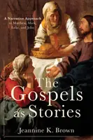 Ewangelie jako historie: Narracyjne podejście do Mateusza, Marka, Łukasza i Jana - The Gospels as Stories: A Narrative Approach to Matthew, Mark, Luke, and John