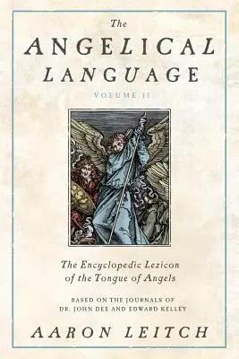 Anielski język, tom II: Encyklopedyczny leksykon języka aniołów - The Angelical Language, Volume II: An Encyclopedic Lexicon of the Tongue of Angels