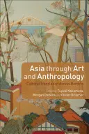 Azja poprzez sztukę i antropologię: Przekład kulturowy ponad granicami - Asia Through Art and Anthropology: Cultural Translation Across Borders