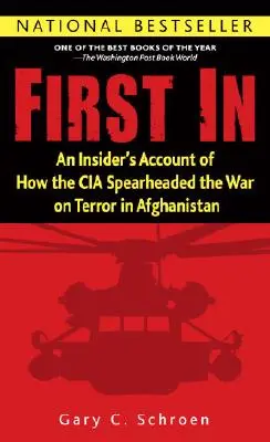 Najpierw w: Relacja osoby wtajemniczonej o tym, jak CIA przewodziła wojnie z terroryzmem w Afganistanie - First in: An Insider's Account of How the CIA Spearheaded the War on Terror in Afghanistan