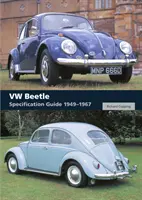 VW Beetle: Przewodnik po specyfikacji 1949-1967 - VW Beetle: Specification Guide 1949-1967