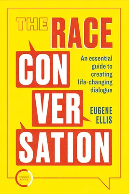 The Race Conversation: Niezbędny przewodnik po tworzeniu dialogu zmieniającego życie - The Race Conversation: An Essential Guide to Creating Life-Changing Dialogue