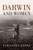 Darwin i kobiety: Wybór listów - Darwin and Women: A Selection of Letters