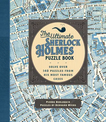 The Ultimate Sherlock Holmes Puzzle Book: Rozwiąż ponad 140 zagadek z jego najsłynniejszych spraw - The Ultimate Sherlock Holmes Puzzle Book: Solve Over 140 Puzzles from His Most Famous Cases