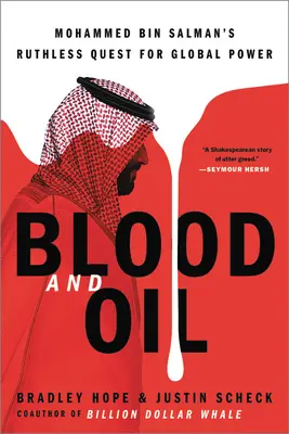 Krew i ropa: Bezwzględne dążenie Mohammeda Bin Salmana do globalnej władzy - Blood and Oil: Mohammed Bin Salman's Ruthless Quest for Global Power