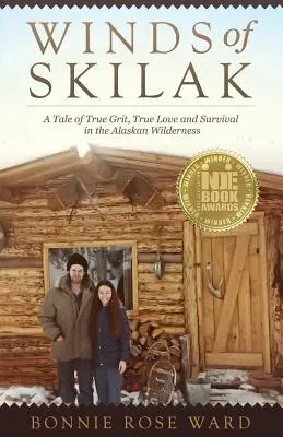 Winds of Skilak: Opowieść o prawdziwej odwadze, prawdziwej miłości i przetrwaniu w alaskańskiej dziczy - Winds of Skilak: A Tale of True Grit, True Love and Survival in the Alaskan Wilderness