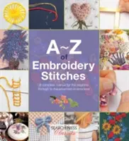 A-Z of Embroidery Stitches: Kompletny podręcznik dla początkujących i zaawansowanych hafciarzy - A-Z of Embroidery Stitches: A Complete Manual for the Beginner Through to the Advanced Embroiderer