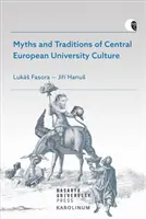 Mity i tradycje środkowoeuropejskiej kultury uniwersyteckiej - Myths and Traditions of Central European University Culture