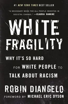 Biała kruchość: Dlaczego białym ludziom tak trudno mówić o rasizmie - White Fragility: Why It's So Hard for White People to Talk about Racism