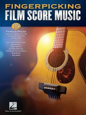 Fingerpicking Film Score Music: 15 słynnych utworów zaaranżowanych na gitarę solo w standardowym zapisie nutowym i tabulaturze - Fingerpicking Film Score Music: 15 Famous Pieces Arranged for Solo Guitar in Standard Notation & Tablature