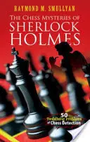 Szachowe zagadki Sherlocka Holmesa: 50 kuszących problemów z wykrywaniem szachów - The Chess Mysteries of Sherlock Holmes: 50 Tantalizing Problems of Chess Detection