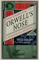 Nos Orwella: patologiczna biografia - Orwell's Nose: A Pathological Biography