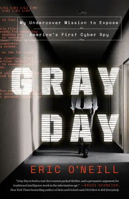 Gray Day Gray Day: Moja tajna misja ujawnienia pierwszego amerykańskiego cyberszpiega Moja tajna misja ujawnienia pierwszego amerykańskiego cyberszpiega - Gray Day Gray Day: My Undercover Mission to Expose America's First Cyber Spy My Undercover Mission to Expose America's First Cyber Spy