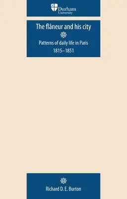 Flaneur i jego miasto: Wzorce życia codziennego w Paryżu 1815-1851 - The Flaneur and His City: Patterns of Daily Life in Paris 1815-1851