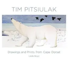 Tim Pitsiulak: Rysunki i grafiki z Cape Dorset - Tim Pitsiulak: Drawings and Prints from Cape Dorset