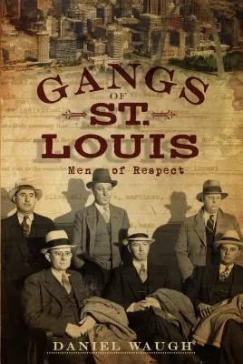 Gangi St. Louis: Ludzie szacunku - Gangs of St. Louis: Men of Respect