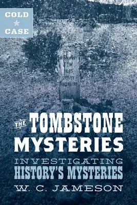 Cold Case: The Tombstone Mysteries: Badanie tajemnic historii - Cold Case: The Tombstone Mysteries: Investigating History's Mysteries