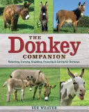 The Donkey Companion: Wybór, szkolenie, hodowla, radość i opieka nad osłami - The Donkey Companion: Selecting, Training, Breeding, Enjoying & Caring for Donkeys