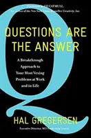 Pytania są odpowiedzią: Przełomowe podejście do najbardziej dręczących problemów w pracy i w życiu - Questions Are the Answer: A Breakthrough Approach to Your Most Vexing Problems at Work and in Life