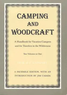 Camping and Woodcraft: Podręcznik dla wczasowiczów podróżujących w dziczy - Camping and Woodcraft: Handbook Vacation Campers Travelers Wilderness