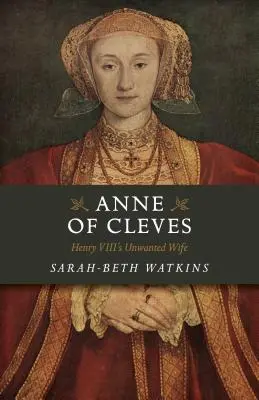 Anne of Cleves: Niechciana żona Henryka VIII - Anne of Cleves: Henry VIII's Unwanted Wife