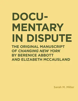 Sporny dokument: Oryginalny manuskrypt Changing New York autorstwa Berenice Abbott i Elizabeth McCausland - Documentary in Dispute: The Original Manuscript of Changing New York by Berenice Abbott and Elizabeth McCausland