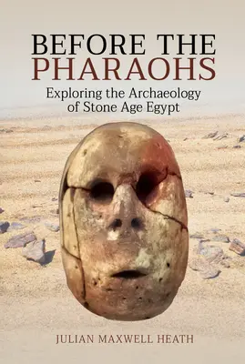 Przed faraonami: Odkrywanie archeologii Egiptu epoki kamienia łupanego - Before the Pharaohs: Exploring the Archaeology of Stone Age Egypt