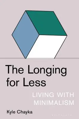 Tęsknota za mniej: Życie z minimalizmem - The Longing for Less: Living with Minimalism