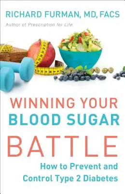 Wygraj walkę z cukrem we krwi: jak zapobiegać i kontrolować cukrzycę typu 2 - Winning Your Blood Sugar Battle: How to Prevent and Control Type 2 Diabetes