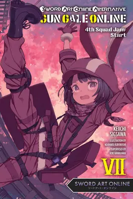 Sword Art Online Alternative Gun Gale Online, Vol. 7 (Light Novel): 4th Squad Jam: Początek - Sword Art Online Alternative Gun Gale Online, Vol. 7 (Light Novel): 4th Squad Jam: Start