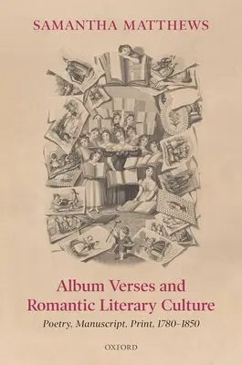 Album Verses i romantyczna kultura literacka: Poezja, rękopis, druk, 1780-1850 - Album Verses and Romantic Literary Culture: Poetry, Manuscript, Print, 1780-1850