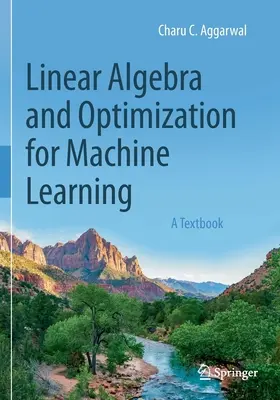 Algebra liniowa i optymalizacja w uczeniu maszynowym: Podręcznik - Linear Algebra and Optimization for Machine Learning: A Textbook