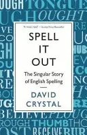 Spell It Out - osobliwa historia angielskiej pisowni - Spell It Out - The singular story of English spelling