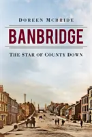 Banbridge: Gwiazda hrabstwa Down - Banbridge: The Star of County Down