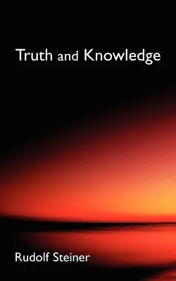 Prawda i wiedza: Wprowadzenie do filozofii aktywności duchowej (Cw 3) - Truth and Knowledge: Introduction to the Philosophy of Spiritual Activity (Cw 3)