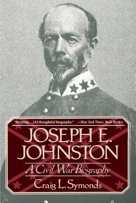 Joseph E. Johnston: Biografia wojny secesyjnej - Joseph E, Johnston: A Civil War Biography