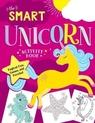 The Smart Unicorn Activity Book: Magiczna zabawa, gry i łamigłówki! - The Smart Unicorn Activity Book: Magical Fun, Games, and Puzzles!