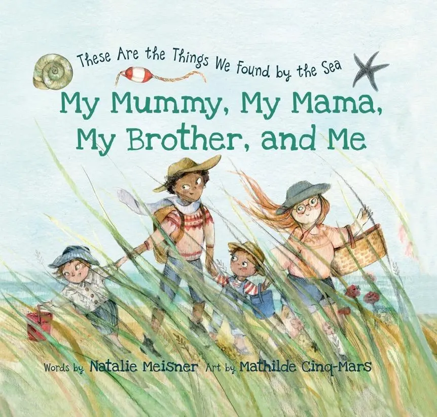 Moja mama, moja mama, mój brat i ja - oto rzeczy, które znaleźliśmy nad morzem - My Mummy, My Mama, My Brother, and Me - These Are the Things We Found By the Sea