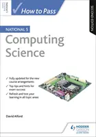 Jak zdać egzamin National 5 z informatyki, wydanie drugie - How to Pass National 5 Computing Science, Second Edition