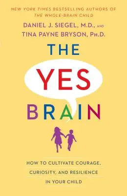 Mózg na tak: jak kultywować odwagę, ciekawość i odporność u dziecka - The Yes Brain: How to Cultivate Courage, Curiosity, and Resilience in Your Child